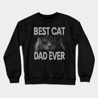 Best Cat Dad Ever Best Ideas Crewneck Sweatshirt